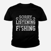 Sorry I Was Not Listening Thinking About Fishing Youth T-shirt