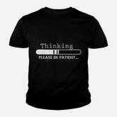 Thinking Please Be Patient Youth T-shirt