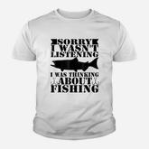 Sorry I Was Not Listening I Thinking About Fishing Youth T-shirt