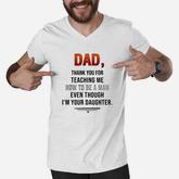 Dad Thank You For Teaching Me How To Be A Man Even Though Men V-Neck Tshirt
