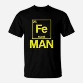 Iron Periodic Table Man Funny Chemistry Science T-Shirt