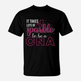 It Takes Lots Of Sparkle To Be Cna T-Shirt