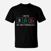 Nerdy Elements Nerd Science Atom Scientist Chemistry Chemist T-Shirt