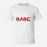 That Says The Word  Babe  On It T-Shirt