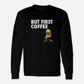 Kaffeeliebhaber Langarmshirts But First Coffee mit Cartoon-Figur, Lustiges Kaffee-Tee