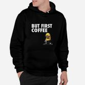 Kaffeeliebhaber Hoodie But First Coffee mit Cartoon-Figur, Lustiges Kaffee-Tee
