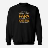 Ich Habe Zwei Titel Papa und Bonus Papa Schwarzes Sweatshirt, Lustiges Design