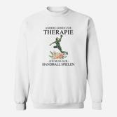 Handball Therapie Lustiges Sweatshirt, Sportler Motivationsspruch
