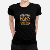 Ich Habe Zwei Titel Papa und Bonus Papa Schwarzes Frauen Tshirt, Lustiges Design