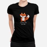 Schau Dir Den Ganzen Fuchs An Den Ich Gebe Frauen T-Shirt