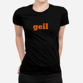 Schwarzes Frauen Tshirt Geil² Aufdruck, Orange & Blau, Lustiges Design