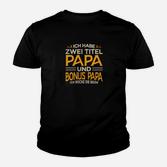 Ich Habe Zwei Titel Papa und Bonus Papa Schwarzes Kinder Tshirt, Lustiges Design