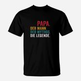 Papa Der Mann Der Mythos Die Ligende T-Shirt