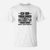 Lustiges Yogalehrer T-Shirt - Keine Gratis Yogastunde
