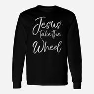 Jesus Take The Wheel Shirt Cute Christian Faith In Christ Jesus Take The Wheel Shirt Cute Christian Faith In Christ