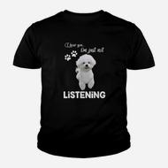 Bichon Frise I Hear You Not Listening T-Shirt