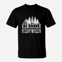 Be Brave Stay Wild T-Shirt Wilderness Outdoors Hiking Be Brave Stay Wild T-Shirt Wilderness Outdoors Hiking