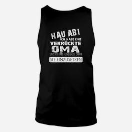 Hau Ab, verrückte Oma Unisex TankTop – Witziges Design für Enkel - Seseable