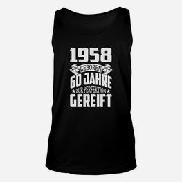 1958 Geboren 60 Jahre zur Perfektion gereift Unisex TankTop zum 60. Geburtstag - Seseable