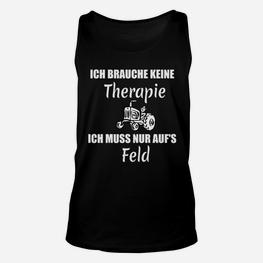 Lustiges Bauer Unisex TankTop Ich brauche keine Therapie, nur Feld mit Traktor - Seseable