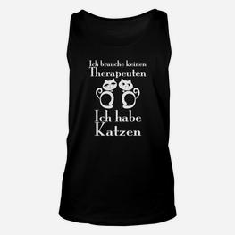 Lustiges Katzen-Therapeut Unisex TankTop, Ich Habe Katzen, Kein Therapeut Nötig - Seseable