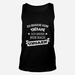 Lustiges Ungarn Unisex TankTop Keine Therapie, nur Ungarn nötig - Seseable