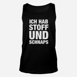 Schwarzes Unisex TankTop Ich hab Stoff und Schnaps, Party-Lustiges Tee - Seseable