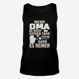 Schwarzes Unisex TankTop Wenn Oma es nicht kochen kann – Lustiges Tee - Seseable