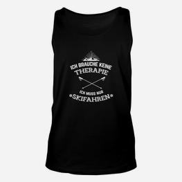 Skifahrer Unisex TankTop Ich brauche keine Therapie, nur Skifahren, Lustiges Tee - Seseable