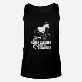 Zum Reiten Geboren Zur Schule Gezwungen TankTop - Seseable