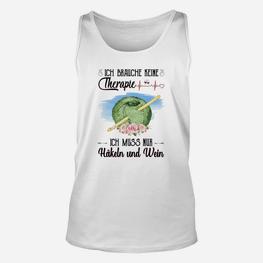 Lustiges Unisex TankTop für Häkel- & Weinliebhaber - Therapie durch Häkeln und Wein - Seseable