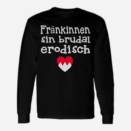 Humorvolles Fränkinnen Langarmshirts, Brudal Erotisch Motiv mit Herz - Seseable