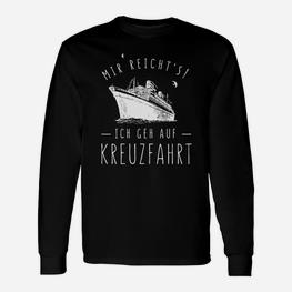 Kreuzfahrt Schwarzes Langarmshirts mit Spruch Mir reicht's! Ich geh auf Kreuzfahrt - Seseable