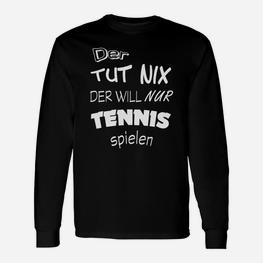 Lustiges Tennis-Spieler Langarmshirts Der tut nix, nur Tennis spielen - Seseable