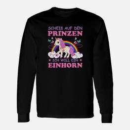 Sarkastisches Einhorn Langarmshirts Scheiß auf den Prinzen, ich will ein Einhorn, Schwarz - Seseable