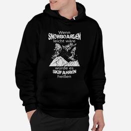 Snowboarder Humor Hoodie Schwarz, Snowboard vs. Skifahren Spruch - Seseable