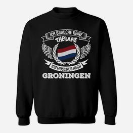 Ich brauche keine Therapie, nur Groningen Sweatshirt, Lustige Niederlande Reise - Seseable