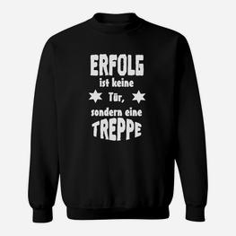 Motivationsspruch Herren Sweatshirt Erfolg ist keine Tür, sondern eine Treppe – Inspirierendes Design in Schwarz - Seseable