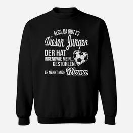 Mutterliebe Fußball Sweatshirt, Herz gestohlen, Er nennt mich Mama - Seseable