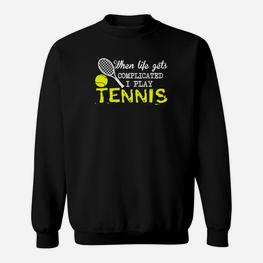 Schwarzes Tennis-Motivationsshirt Wenn das Leben kompliziert wird, spiele ich Tennis Sweatshirt - Seseable