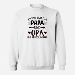 Ich Habe Zwei Titel Papa Und Opa Rm Sweatshirt - Seseable