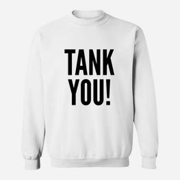 Weißes Sweatshirt mit TANK YOU! Aufdruck, Lustiges Geschenk für Freunde - Seseable