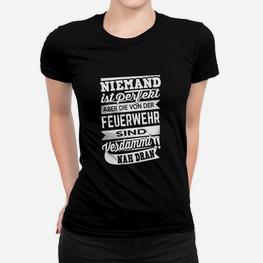 Niemand Ist Perfekt Feuerwehr Frauen T-Shirt - Seseable