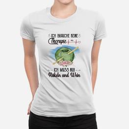 Lustiges Frauen Tshirt für Häkel- & Weinliebhaber - Therapie durch Häkeln und Wein - Seseable
