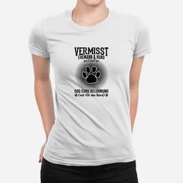 Lustiges Frauen Tshirt Vermisst: Ehemann & Hund – 500€ für Hund - Seseable