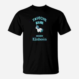 Tausche Mann gegen Einhorn Schwarzes T-Shirt, Witziges Einhorn-Motiv Tee - Seseable