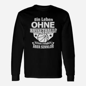 Ein Leben Ohne Basketball Langarmshirts - Seseable De