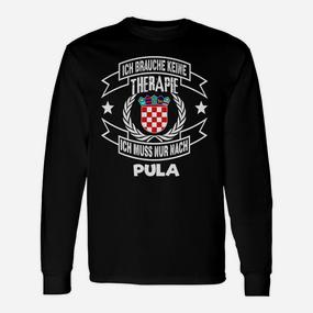 Ich Brauche Keine Therapie, Nur Pula Langarmshirts mit Kroatien-Wappen - Seseable De