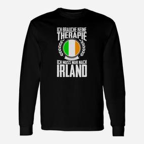 Lustiges Irland-Fan Langarmshirts - Ich brauche keine Therapie, nur Irland - Seseable De