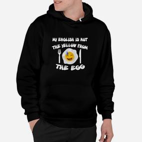 Humorvolles Hoodie My English is not the yellow from the egg mit Emoji - Seseable De